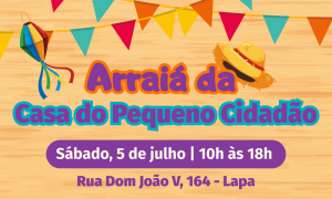 Arraiá Casa do Pequeno Cidadão