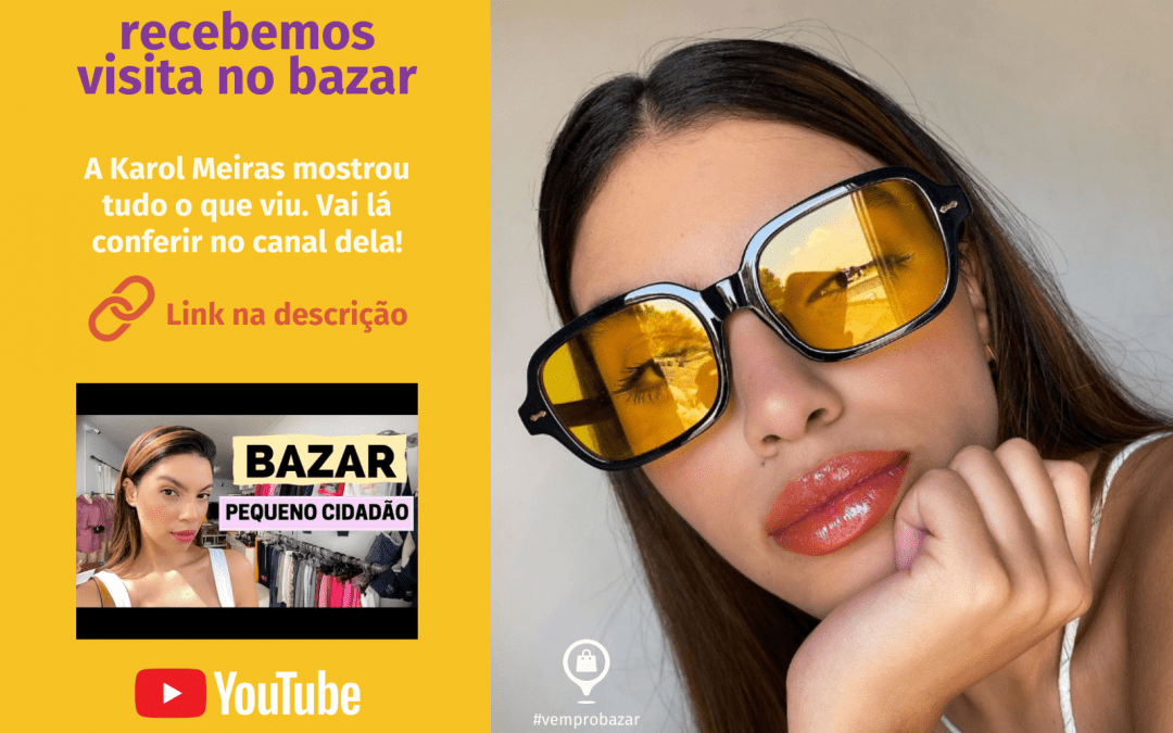 Visita especial no Bazar: a YouTuber Karol Meiras