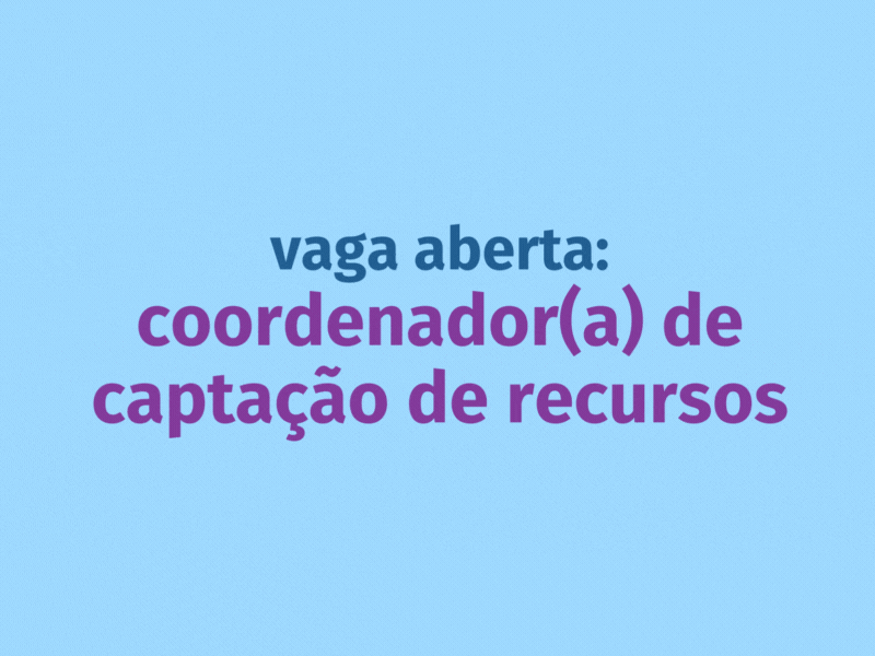 Vaga aberta: coordenador(a) de captação de recursos